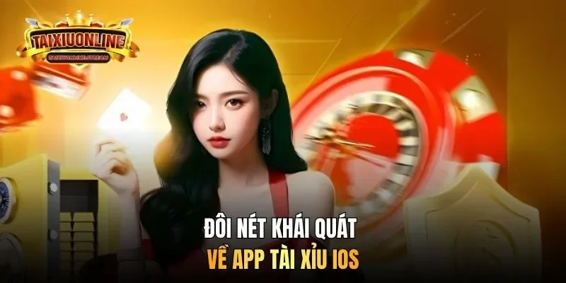 Đôi nét khái quát về app tài xỉu IOS