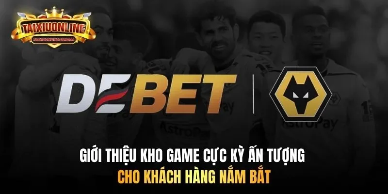 Giới thiệu kho game cực kỳ ấn tượng cho khách hàng nắm bắt