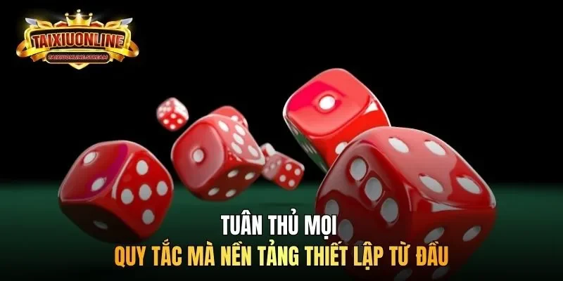 Tuân thủ mọi quy tắc mà nền tảng thiết lập từ đầu